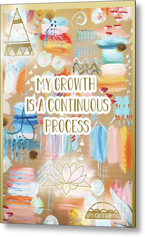 My Growth Is A Continuous Process Metal Print featuring the mixed media My Growth is a continuous Process by Claudia Schoen