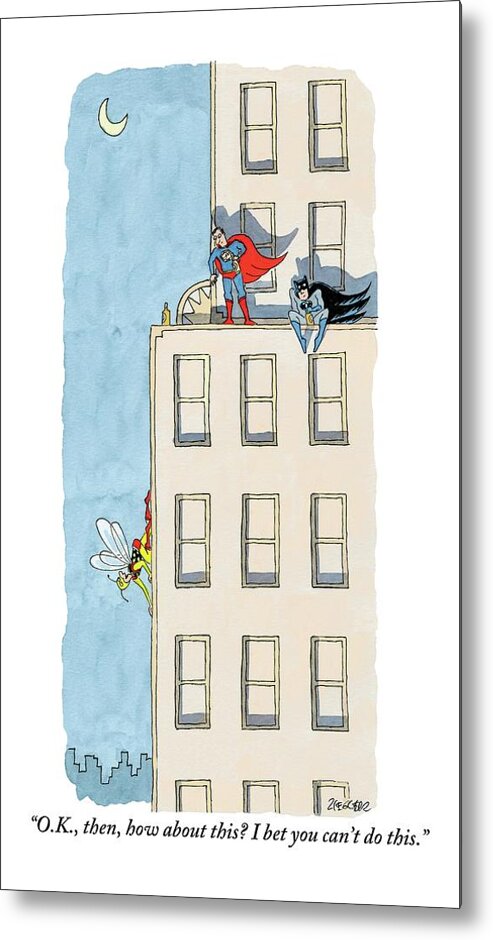 Superhero Metal Print featuring the drawing An Obscure Superhero Tries To Challenge Superman by Jack Ziegler