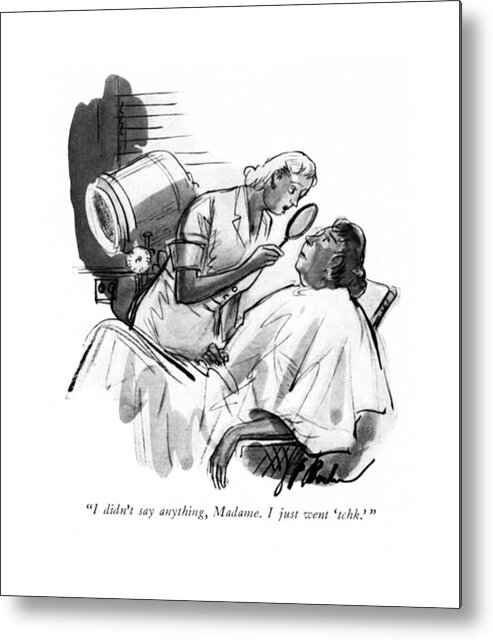 110940 Pba Perry Barlow Nurse To Patient.
 Alarm Alarmed Doctor Doctors Examination Examine ?tness Health Medical Nurse Patient Patients Physician Worried Worry Metal Print featuring the drawing I Didn't Say Anything by Perry Barlow