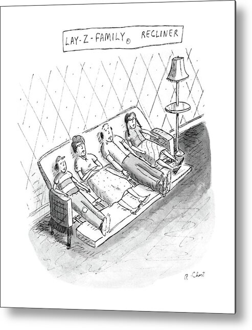 No Caption
Lay-z-family Recliner: Family Of Four Lies Together On A Single Reclining Chair. 
No Caption
Lay-z-family Recliner: Family Of Four Lies Together On A Single Reclining Chair. 
Furniture Metal Print featuring the drawing Lay-z-family Recliner by Roz Chast