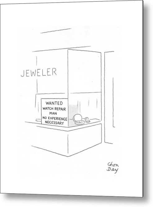 112982 Cda Chon Day Sign In A Jeweler's Window Reads: wanted: Watch Repair Man Metal Print featuring the drawing New Yorker November 13th, 1943 by Chon Day