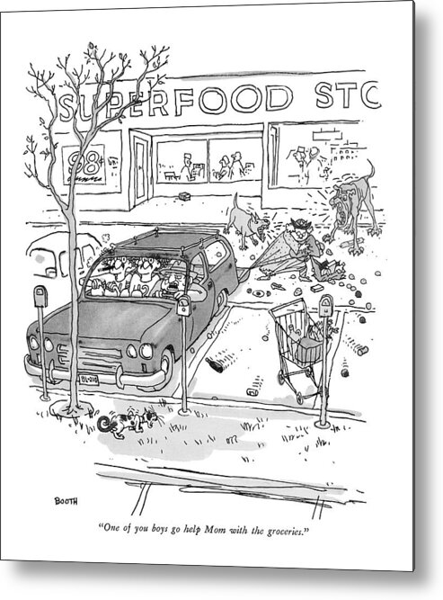 
 (father To Two Sons Waiting In Car About Mother Struggling With Supermarket Cart As She Is Being Attacked By Dogs.) Relationships Metal Print featuring the drawing One Of You Boys Go Help Mom With The Groceries by George Booth