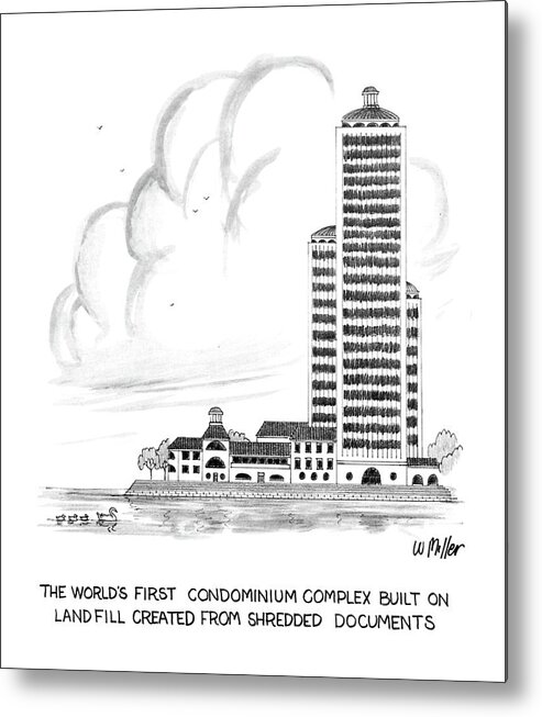 
The World's First Condominium Complex Built On Landfill Created From Shredded Documents. Title. A Tall Building Complex Resting On Flat Metal Print featuring the drawing The World's First Condiminium Complex Built by Warren Miller