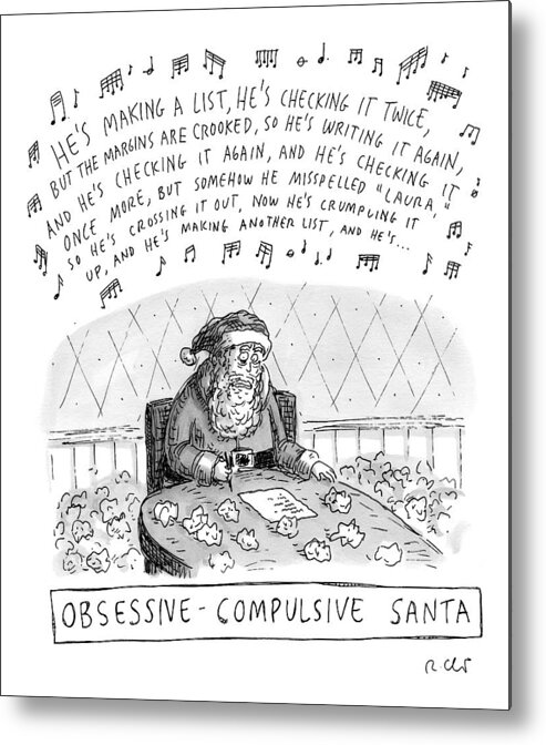 Ocd Metal Print featuring the drawing Title: Obsessive-compulsive Santa. Santa Is Shown by Roz Chast