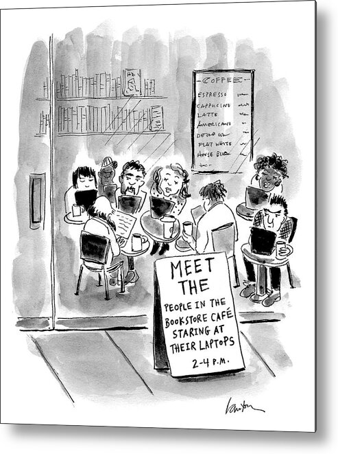 Meet The People In The Bookstore Cafe Staring At Their Laptops 2-4 P.m. Metal Print featuring the drawing Meet the people in the bookstore cafe by Mary Lawton