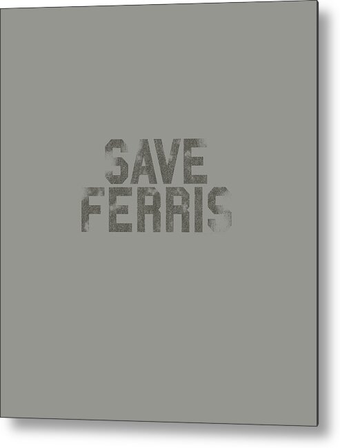 Ferris Bueller Save Ferris Metal Print featuring the digital art Ferris Bueller Save Ferris by R Roseal