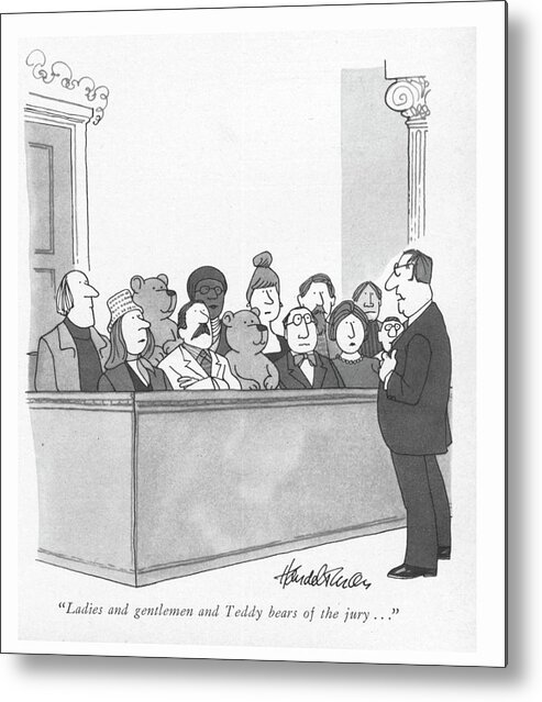 ladies And Gentlemen And Teddy Bears Of The Jury . . . Metal Print featuring the drawing Ladies and Gentlemen and Teddy Bears by JB Handelsman