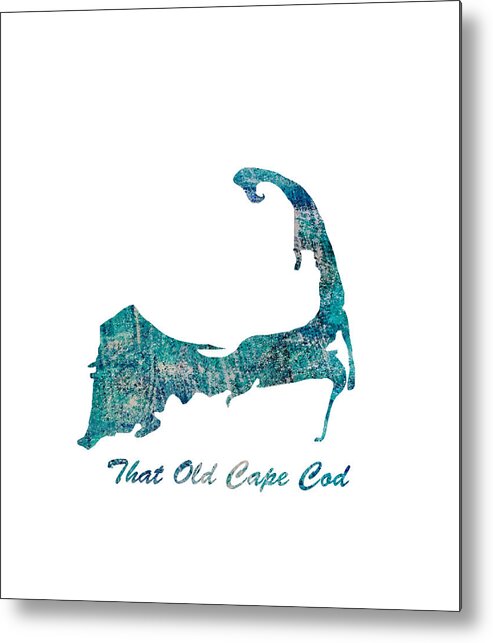 Cape Cod; Map; Silhouette; Massachusetts; That Old Cape Cod; Song; Lyrics; Text; Words; Abstract; Multi-colored; Colorful; Colors; Texture; Modern; Contemporary; Photograph; Photo; Picture; Image; Art; Digital; Photo Painting; Paintography; Painting; Original; Sharon Eng; Fine Art; Home; Card; Greeting Card; Customize; Decor; Pillow; Shower Curtain; Towels; Gift; Bag; Tote; Print; Business; Corporate; Office; Wall; Decor; Interior; Design; Decorating Metal Print featuring the mixed media That Old Cape Cod Teal by Sharon Williams Eng