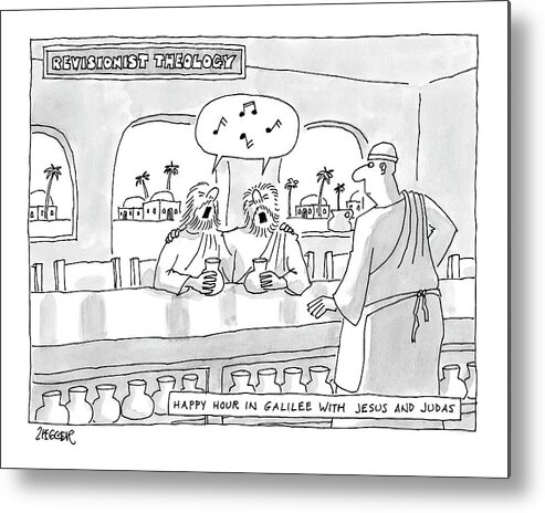 Religion The Bible Ancient History

(jesus And Judas Singing In A Bar.) 122244 Jzi Jack Ziegler Metal Print featuring the drawing Revisionist Theology Happy Hour In Galilee by Jack Ziegler