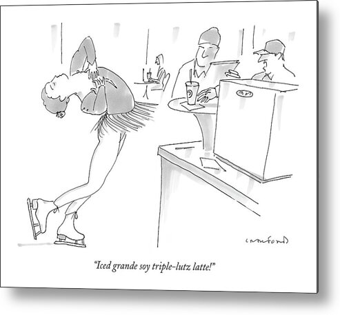 Sports Dining Word Play Figure Skating 
 
(coffee Shop Clerk To Ice Skater Customer About Her Order.) 120730 Mcr Michael Crawford Metal Print featuring the drawing Iced Grande Soy Triple-lutz Latte! by Michael Crawford
