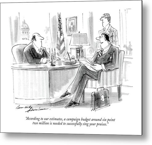 
(campaign Manager Talking To Candidate In Washington Office.)
Politics Metal Print featuring the drawing According To Our Estimates by Bernard Schoenbaum