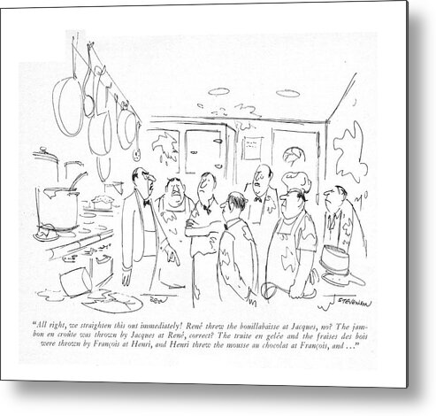 79374 Jst James Stevenson (maitre D' Of French Restaurant Speaking To Kitchen Staff Metal Print featuring the drawing All Right, We Straighten This Out Immediately! by James Stevenson