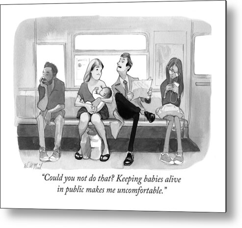 Breastfeeding Metal Print featuring the drawing Could You Not Do That? Keeping Babies Alive by Will McPhail