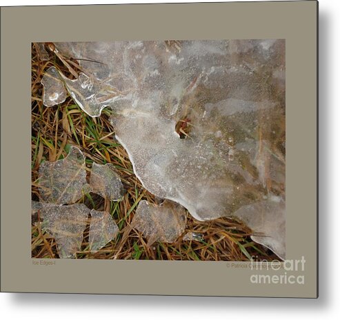 Ice Metal Print featuring the photograph Ice Edges-I by Patricia Overmoyer