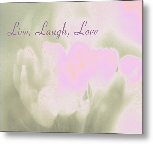 Live Metal Print featuring the photograph Live Laugh Love by Penny Hunt