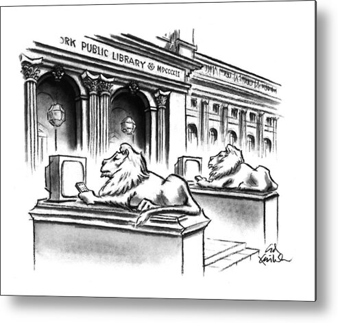 (two Lion Statues On The Steps Of The New York Public Library Are Depicted Holding Remote Controls And Watching Tv)
Leisure Metal Print featuring the drawing New Yorker February 1st, 1993 by Ed Fisher