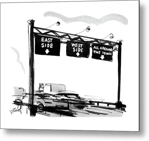 (overhead Signs On The Thruway Say 'east Side' Metal Print featuring the drawing New Yorker July 12th, 1969 by Donald Reilly