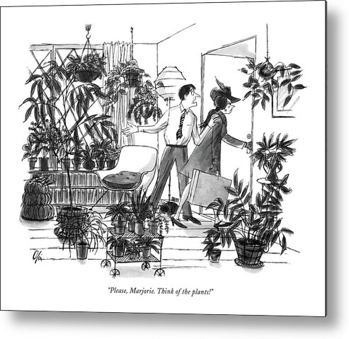 
 (pleading Husband Metal Print featuring the drawing Please, Marjorie. Think Of The Plants! by Everett Opie