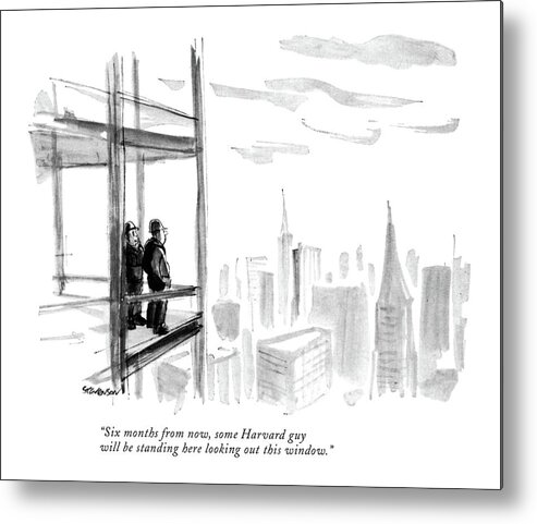 
(one Construction Worker To Another.)
Development Building Skyscraper Class Status Social Organization Structure College University Ivy League White Collar Blue Physical Labor Laborer Iwd Colleges Universities Organizations Buildings Skyscrapers Classes Developments Artkey 67687 Metal Print featuring the drawing Six Months From Now by James Stevenson