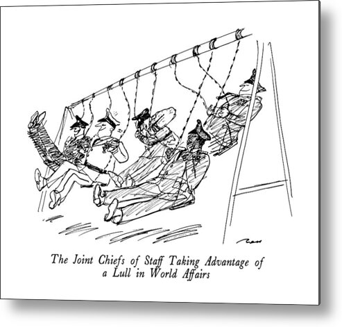 The Joint Chiefs Of Staff Taking Advantage Of A Lull In World Affairs

 The Five Officers Are Shown Playing On A Swing Set. 
Police Metal Print featuring the drawing The Joint Chiefs Of Staff Taking Advantage by Al Ross