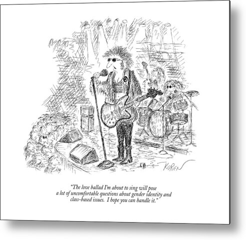 Musicians Metal Print featuring the drawing The Love Ballad I'm About To Sing Will Pose A Lot by Edward Koren