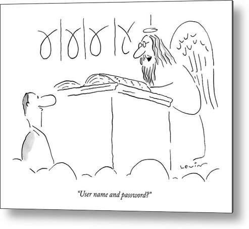 Heaven Metal Print featuring the drawing User Name And Password? by Arnie Levin