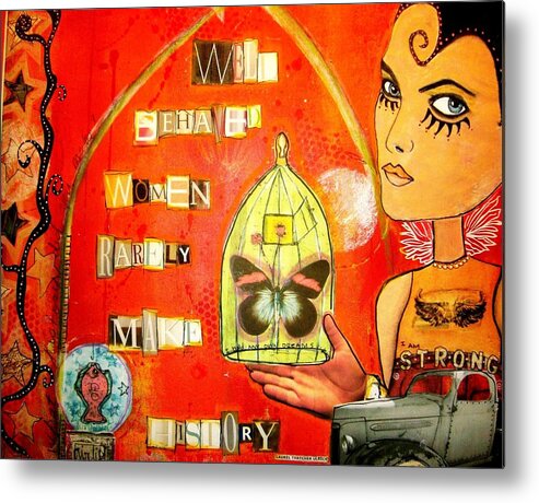 Quote Metal Print featuring the mixed media Well Behaved by Carrie Todd