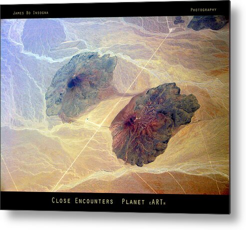 Earth Metal Print featuring the photograph Close Encounters - Planet eARTh by James BO Insogna