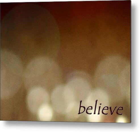 Believe Metal Print featuring the photograph Believe by Cherie Duran