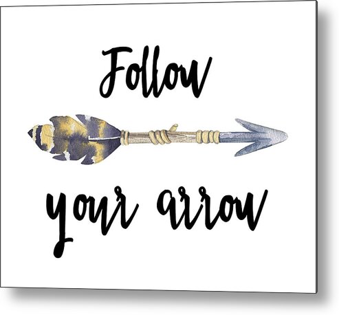 Follow+your+arrow Metal Print featuring the digital art Follow Your Arrow by Jaime Friedman