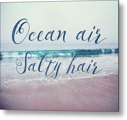 Ocean Air Salty Hair Metal Print featuring the photograph Ocean air Salty hair by Nastasia Cook