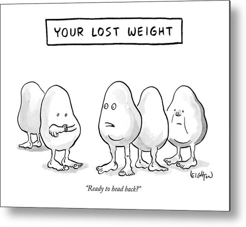 ready To Head Back? Metal Print featuring the drawing Your Lost Weight by Robert Leighton