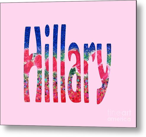 Hillary Metal Print featuring the digital art Hillary by Corinne Carroll
