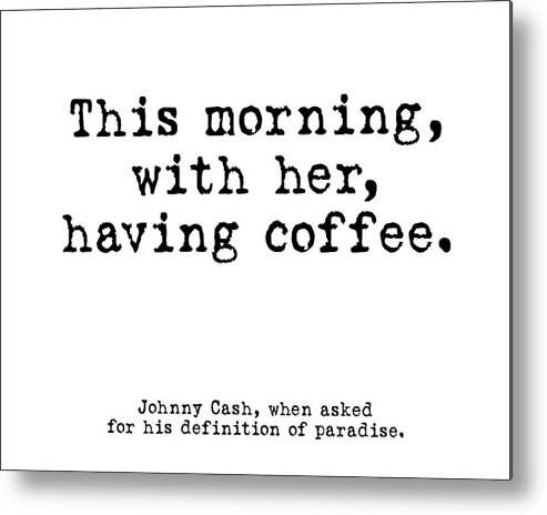Terry D Photography Metal Print featuring the photograph Johnny Cash Coffee White by Terry DeLuco