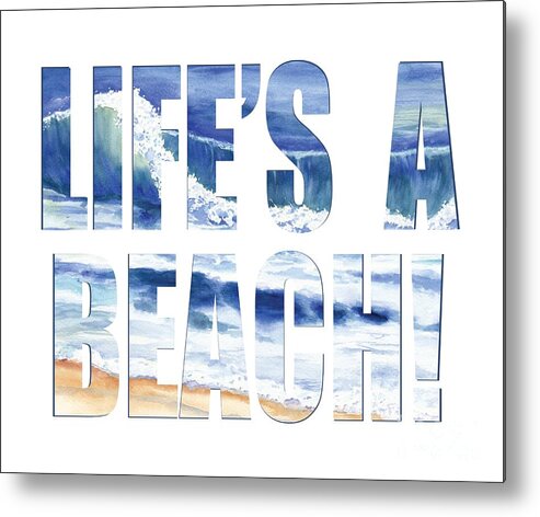 Word Art Metal Print featuring the mixed media Life's A Beach Wave Art by Conni Schaftenaar
