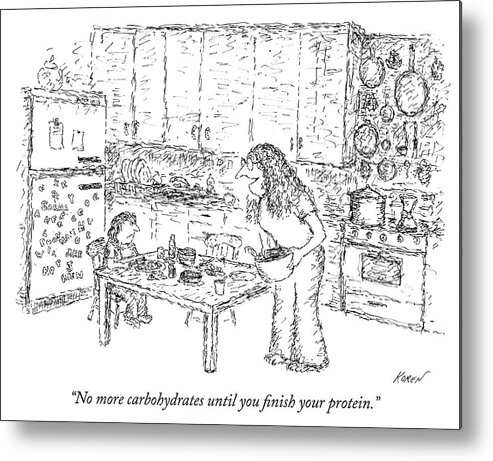 “no More Carbohydrates Until You ﬁnish Your Protein.” Kitchen Metal Print featuring the drawing No More Carbohydrates by Edward Koren