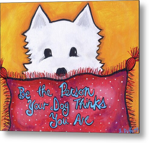 Westie Dog White Quote Metal Print featuring the painting Westie Dog White Quote by Shelagh Duffett