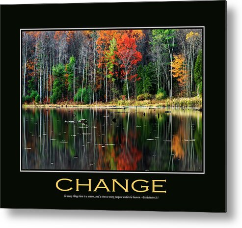 Inspirational Metal Print featuring the photograph Change Inspirational Motivational Poster Art by Christina Rollo