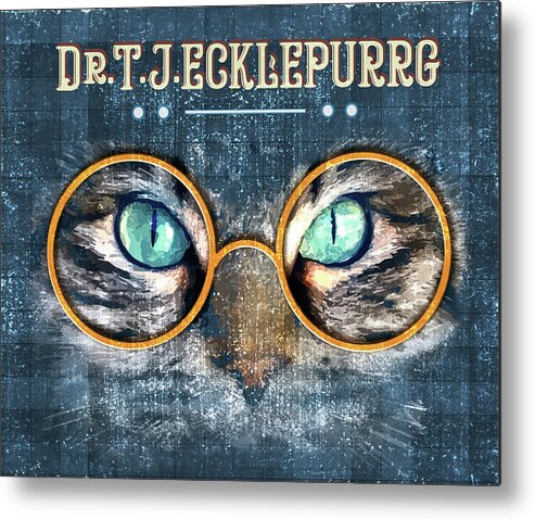 Dr Tj Ecklepurrg Metal Print featuring the mixed media Dr. T. J. Ecklepurrg is watching you - Dr. T.J Eckleburg - The Great Gatsby - Cat with glasses 01 by Studio Grafiikka