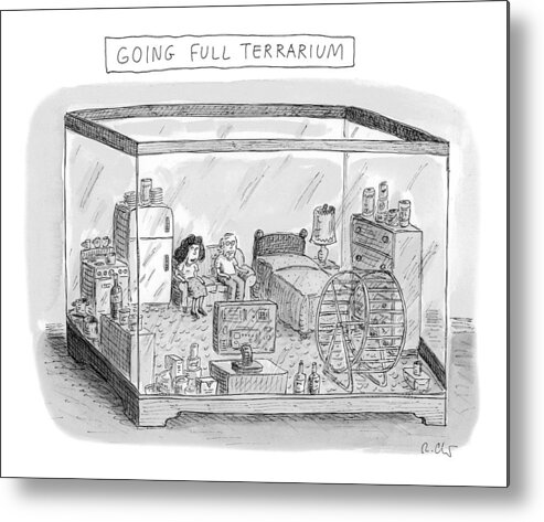 Captionless Metal Print featuring the drawing Going Full Terrarium by Roz Chast