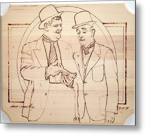 Pyrography Metal Print featuring the pyrography Laurel And Hardy - Thicker Than Water by Sean Connolly