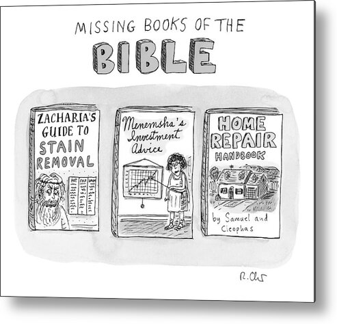Captionless Metal Print featuring the drawing Missing Books Of The Bible by Roz Chast