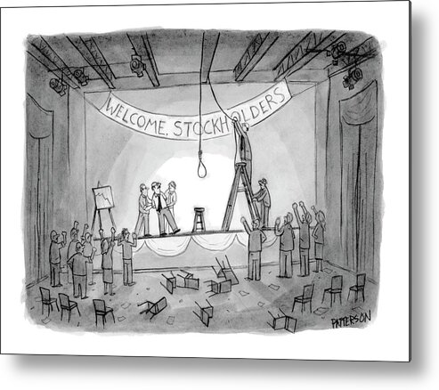Death Money Meetings Business Management
(investors Attempting To Lynch Ceo After Stockholders Meeting. Banner Over Stage Reads Metal Print featuring the drawing New Yorker May 29th, 2006 by Jason Patterson