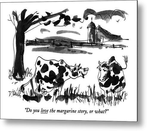 Animals Metal Print featuring the drawing Do You Love The Margarine Story by Donald Reilly