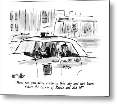 Auto Metal Print featuring the drawing How Can You Drive A Cab In This City And Not Know by Warren Miller