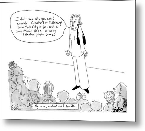 Family Parents Regional 

(woman Speaking Before A Crowd With Word Balloon That Says Metal Print featuring the drawing My Mom, Motivational Speaker by Emily S. Hopkins