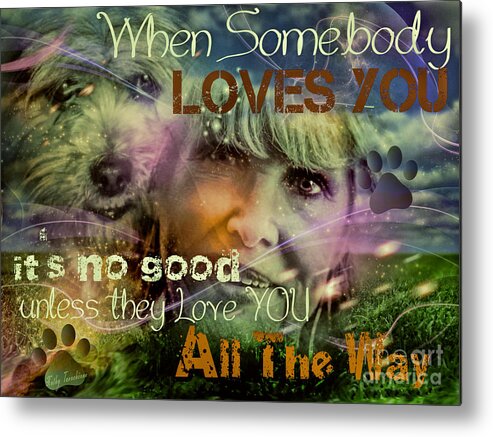 When Somebody Loves You Metal Print featuring the digital art When Somebody Loves You - 3 by Kathy Tarochione