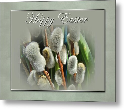 Easter Metal Print featuring the photograph Happy Easter Greeting Card - Pussywillows by Carol Senske