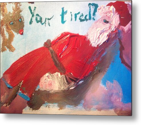 Santa Metal Print featuring the painting Tired Santa by Judith Desrosiers