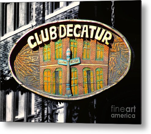 Sign Metal Print featuring the photograph Club Decatur by Frances Ann Hattier